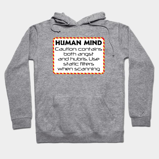 Caution, Human mind Hoodie by SnarkCentral